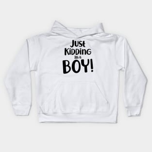 Just Kidding it's a Boy - Funny Gender Reveal Shirts 2 Kids Hoodie